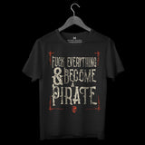 T-shirt F*ck everything and become a pirate | V3