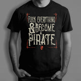 T-shirt F*ck everything and become a pirate | V3